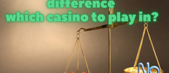 Does it make a difference which casino to play in?