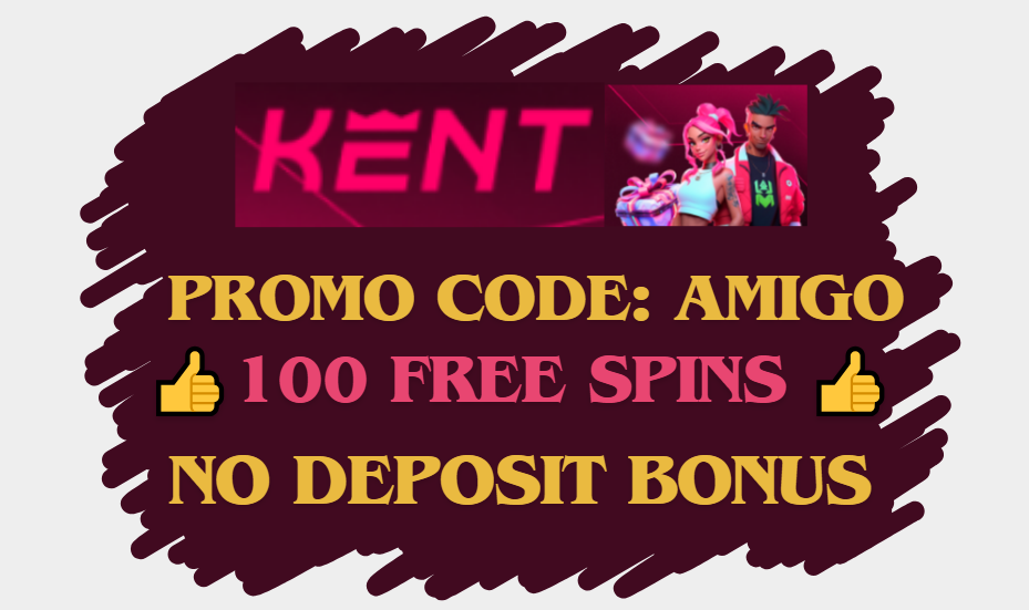 Kent casino: no deposit bonus 100 free spins using promo code AMIGO
